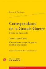 Correspondance de la Grande Guerre: Construire En Temps de Guerre, Le Defi d'Une Femme