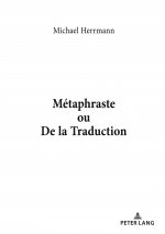 Metaphraste Ou de la Traduction
