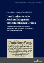 Interkonfessionelle Aushandlungen Im Protestantischen Drama