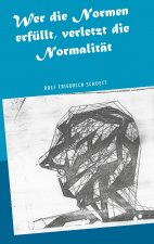 Wer die Normen erfullt, verletzt die Normalitat