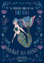 El Peque?o Libro de Las Sirenas: Persigue Tus Sue?os