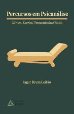 Percursos em Psicanálise: clínica, escrita, transmiss?o e estilo