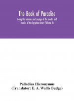Book of Paradise, being the histories and sayings of the monks and ascetics of the Egyptian desert (Volume II)
