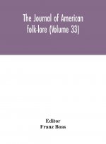 journal of American folk-lore (Volume 33)