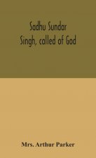 Sadhu Sundar Singh, called of God