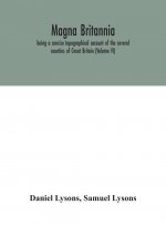 Magna Britannia; being a concise topographical account of the several counties of Great Britain (Volume VI)