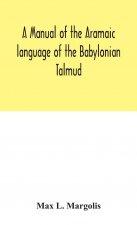 manual of the Aramaic language of the Babylonian Talmud; grammar, chrestomathy and glossaries