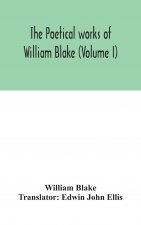 poetical works of William Blake (Volume I)