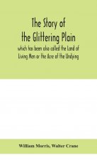 story of the Glittering Plain which has been also called the Land of Living Men or the Acre of the Undying