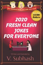 2020 Fresh Clean Jokes For Everyone: The biggest book of original jokes with over 3000 kid-safe jokes and no 彡 or (‿ˠ‿) humour