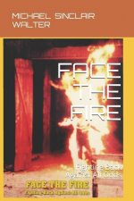 Face the Fire: Fighting Back Against All Odds