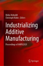 Industrializing Additive Manufacturing
