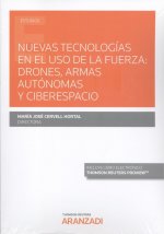 Nuevas tecnologías en el uso de la fuerza: drones, armas autónomas y ciberespaci