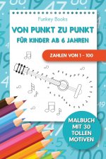 Von Punkt zu Punkt fur Kinder ab 6 Jahren - Zahlen von 1 - 100