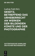 Gesetz, Betreffend Das Urheberrecht an Werken Der Bildenden Kunste Und Der Photographie