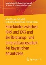 Ausgeliefert Und Verdrangt - Heimkindheiten Zwischen 1949 Und 1975 Und Die Auswirkungen Auf Die Lebensfuhrung Betroffener