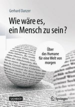 Wie ware es, ein Mensch zu sein?