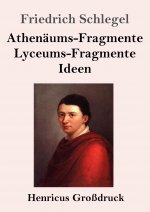 Athenaums-Fragmente / Lyceums-Fragmente / Ideen (Grossdruck)