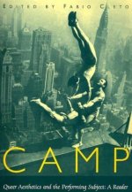 Camp: Queer Aesthetics and the Performing Subject--A Reader