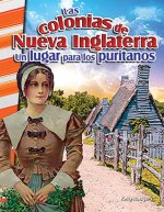 Las Colonias de Nueva Inglaterra: Un Lugar Para Los Puritanos (the New England Colonies: A Place for Puritans)