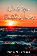 Winds Upon Gentle Waves: Love, Loss & Life (Poetry)