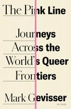 The Pink Line: Journeys Across the World's Queer Frontiers