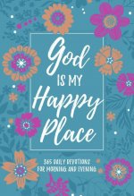 God Is My Happy Place: Morning & Evening Devotional