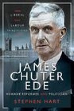 James Chuter Ede: Humane Reformer and Politician