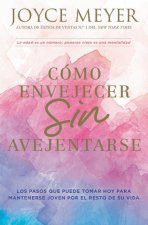 Como envejecer sin avejentarse