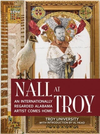 Nall at Troy: An Internationally Regarded Alabama Artist Comes Home