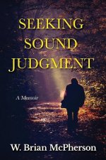 Seeking Sound Judgment: A Memoir