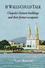 If Walls Could Talk: Chapala's historic buildings and their former occupants