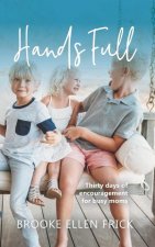 Hands Full: Thirty days of encouragement for busy moms