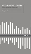 What Do You Expect? How to Discover Deep Calm