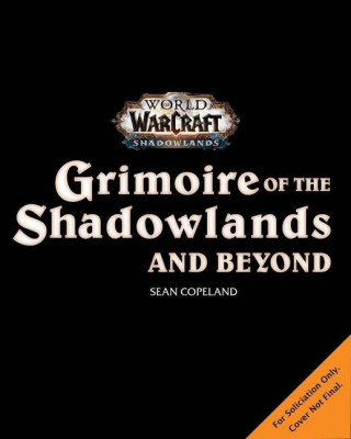 World of Warcraft: Grimoire of the Shadowlands and Beyond