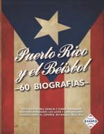 Puerto Rico y el Béisbol: 60 Biografías