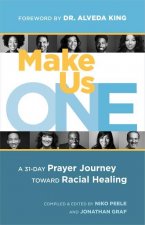 Make Us One: A 31-Day Prayer Journey Toward Racial Healing