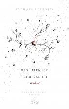 Leben ist schrecklich schoen