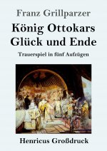 Koenig Ottokars Gluck und Ende (Grossdruck)