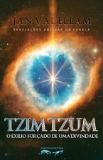 Tzimtzum: O Exílio Forçado de um Divindade: Revelaç?es Antigas da Cabala