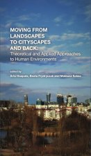 Moving from Landscapes to Cityscapes and Back: Theoretical and Applied Approaches to Human Environments