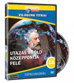 Világunk titkai 15. - Utazás a föld középpontja felé
