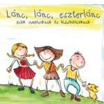Lánc, lánc, eszterlánc - Dalok óvodásoknak és kisiskolásoknak - CD