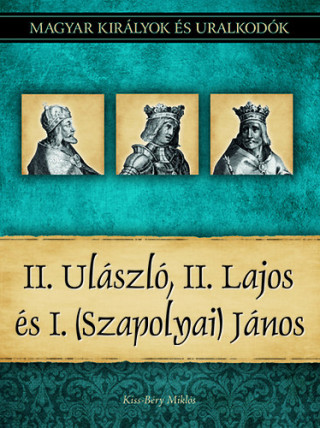 II. Ulászló, II. Lajos és I. (Szapolyai) János