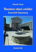 Pannónia római emlékei Savariától Sopianaeig