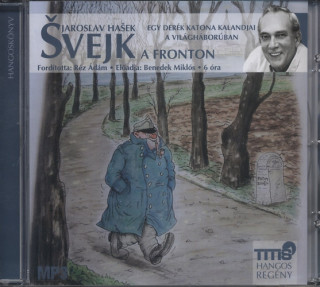 Svejk a fronton - Egy derék katona kalandjai a világháborúban - Hangoskönyv