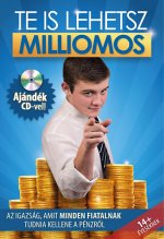 Te is lehetsz milliomos - ajándék Hanganyaggal - Az igazság, amit minden fiatalnak tudnia kellene a pénzről