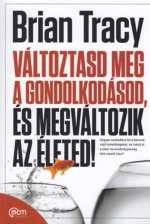 Változtasd meg a gondolkodásod, és megváltozik az életed!