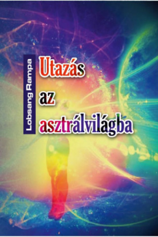 Utazás az asztrálvilágba (Lobsang Rampa)()