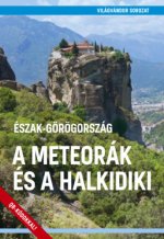 Észak-Görögország - A Meteorák és a Halkidiki